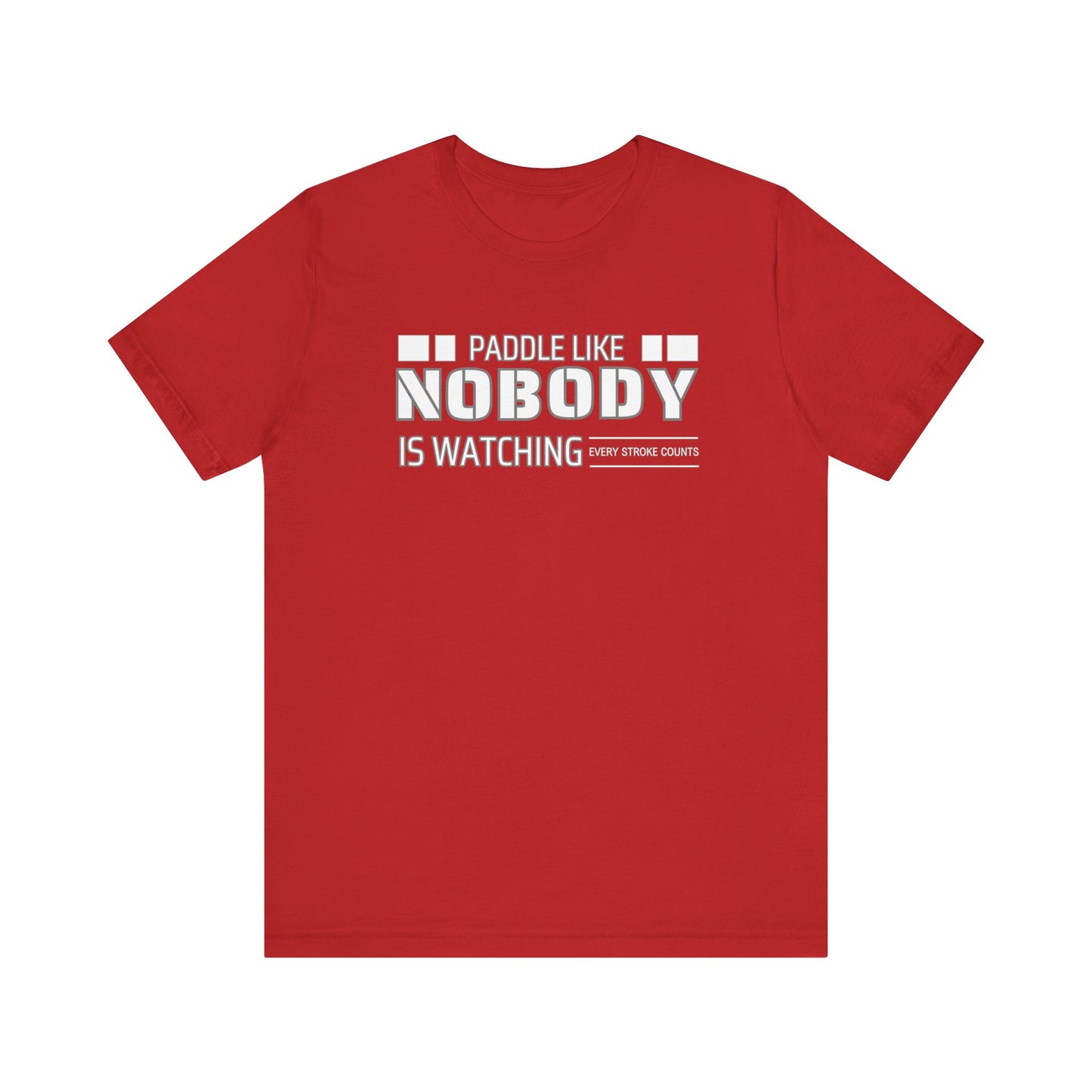 Copy of Paddle Like Nobody Is Watching Unisex T-shirt
