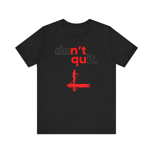 Don't Quit Unisex T-shirt