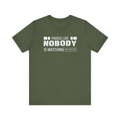 Copy of Paddle Like Nobody Is Watching Unisex T-shirt