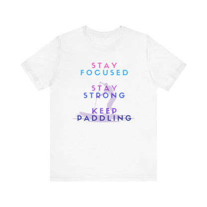 Stay Focused Unisex T-shirt