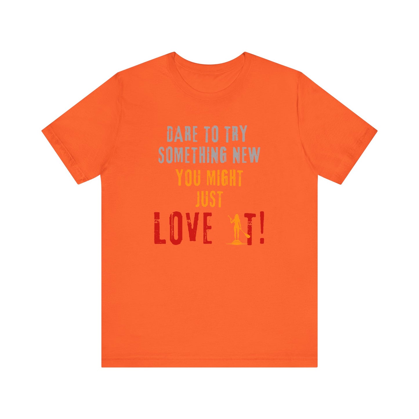 You Might Just Love It Unisex T-shirt