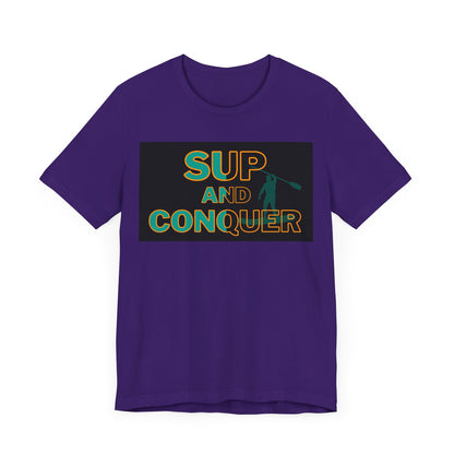 SUP and Conquer Unisex T-shirt