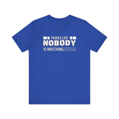 Copy of Paddle Like Nobody Is Watching Unisex T-shirt