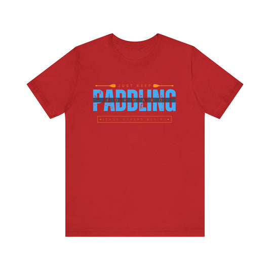 Just Keep Paddling Unisex T-shirt