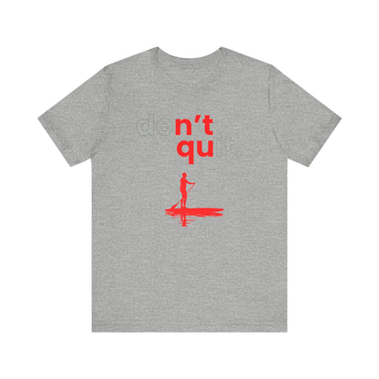 Don't Quit Unisex T-shirt