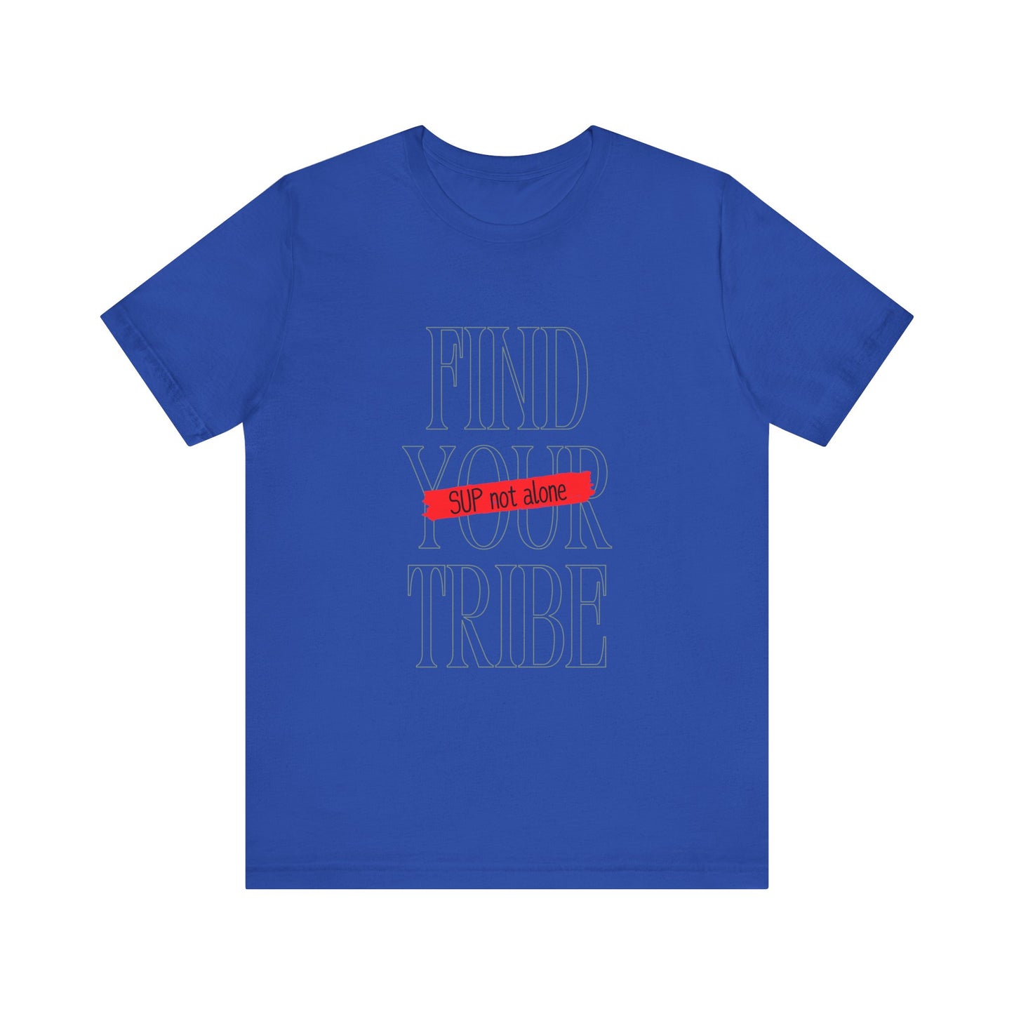 Find Your Tribe Unisex T-shirt