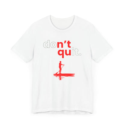 Don't Quit Unisex T-shirt