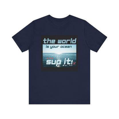 The World Is Your Ocean Unisex T-shirt