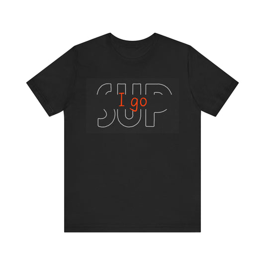 I go SUP_2 Unisex T-shirt
