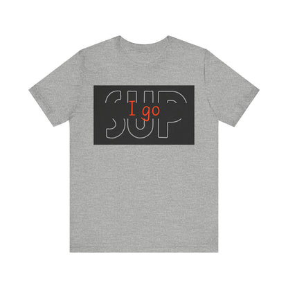 I go SUP_2 Unisex T-shirt