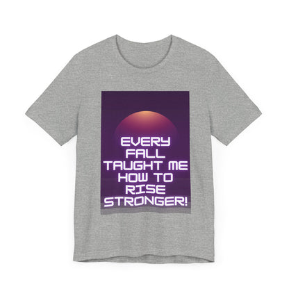 Every Fall Taught Me Unisex T-shirt