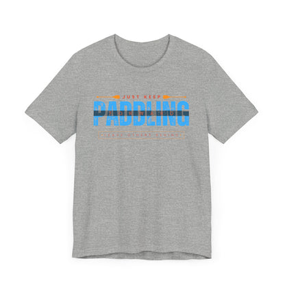 Just Keep Paddling Unisex T-shirt