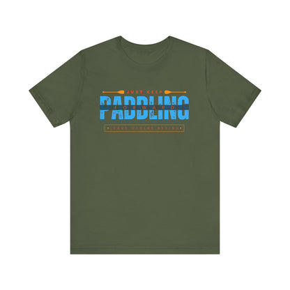 Just Keep Paddling Unisex T-shirt