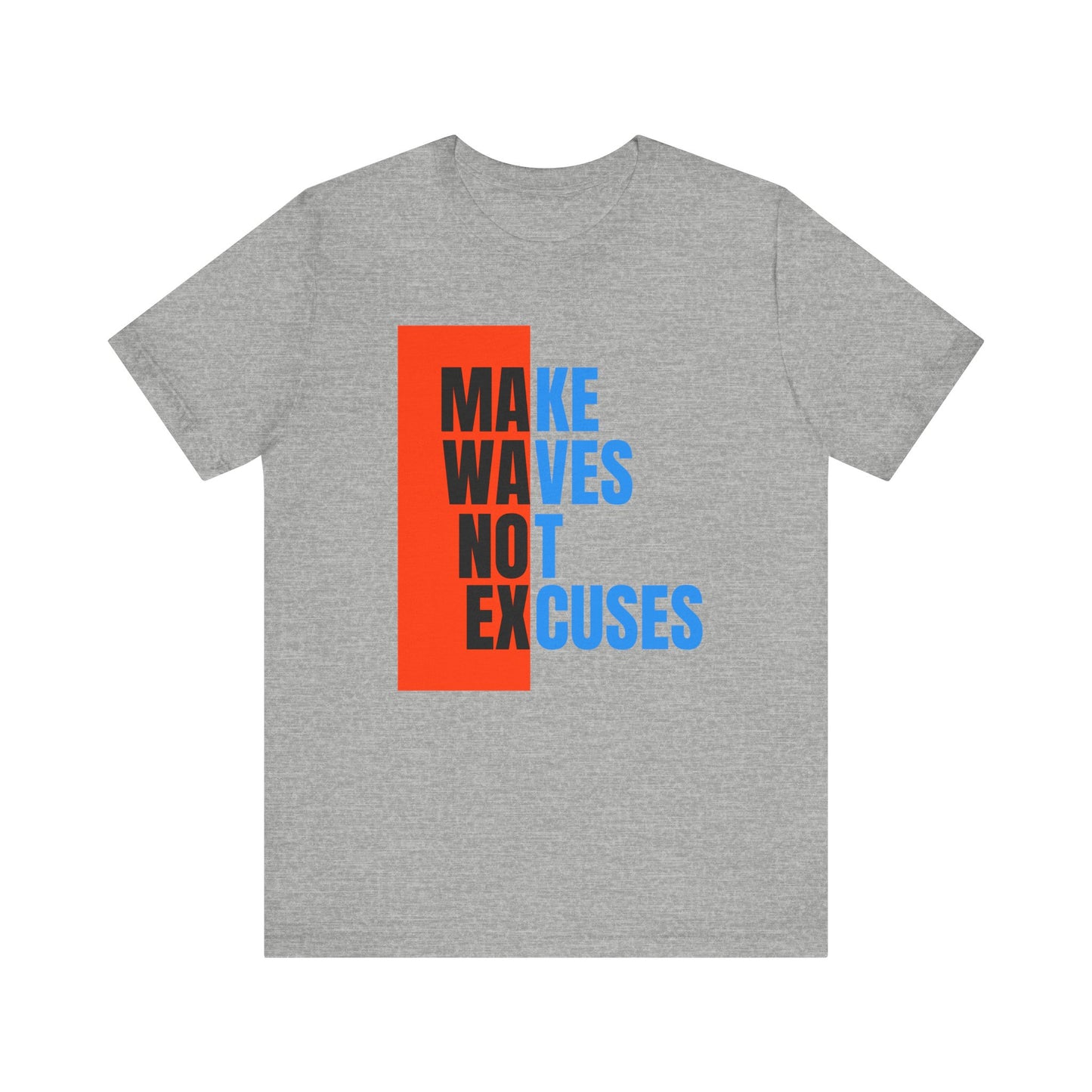 Make Waves Not Excuses Unisex T-shirt
