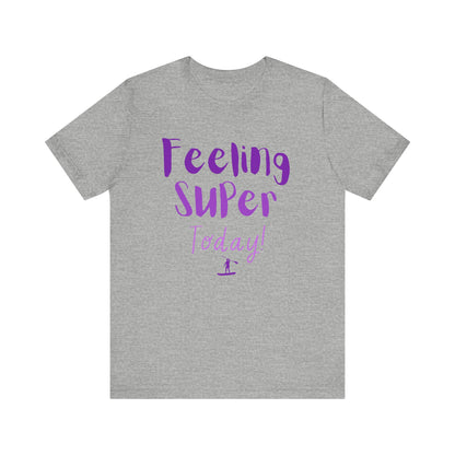 Feeling Super Unisex T-shirt