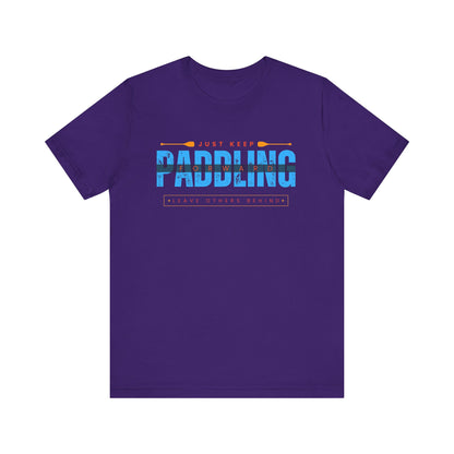 Just Keep Paddling Unisex T-shirt