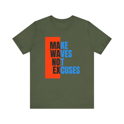 Make Waves Not Excuses Unisex T-shirt