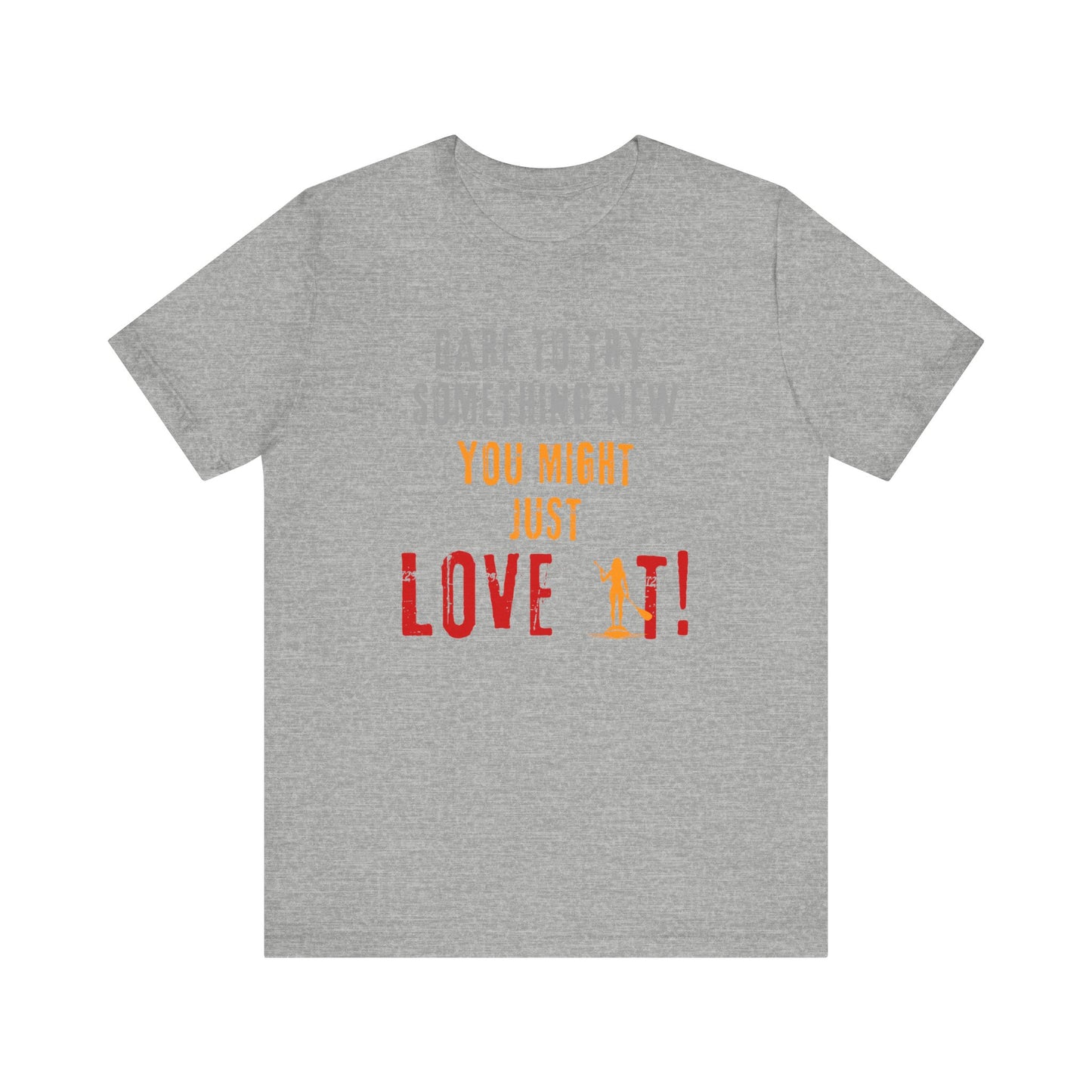 You Might Just Love It Unisex T-shirt