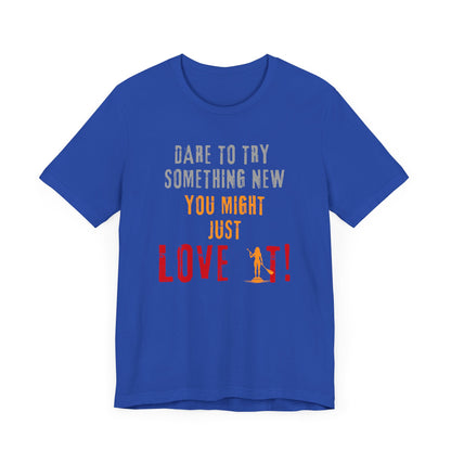 You Might Just Love It Unisex T-shirt