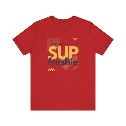 Proud To Be SUP Freshie Unisex T-shirt