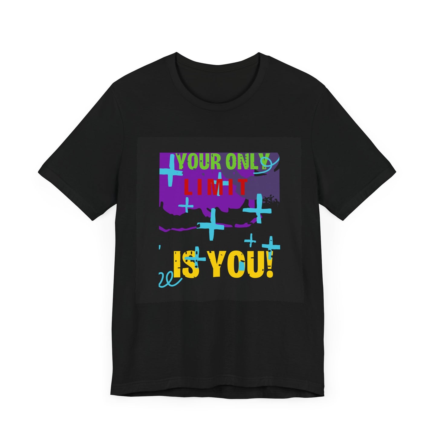 Your Only Limit Is You Unisex T-shirt