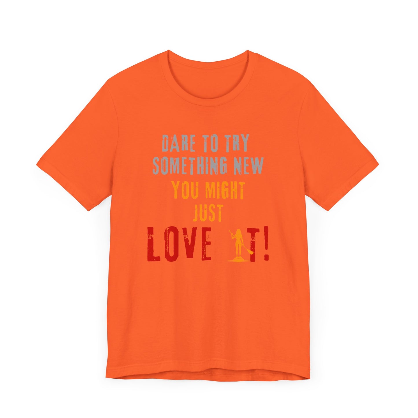 You Might Just Love It Unisex T-shirt