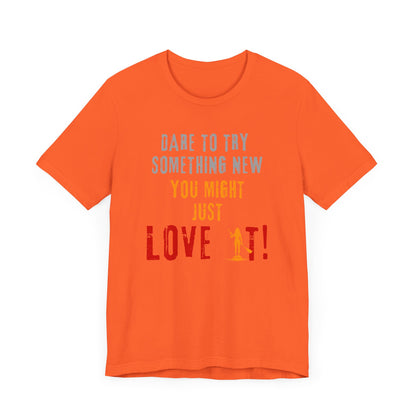 You Might Just Love It Unisex T-shirt