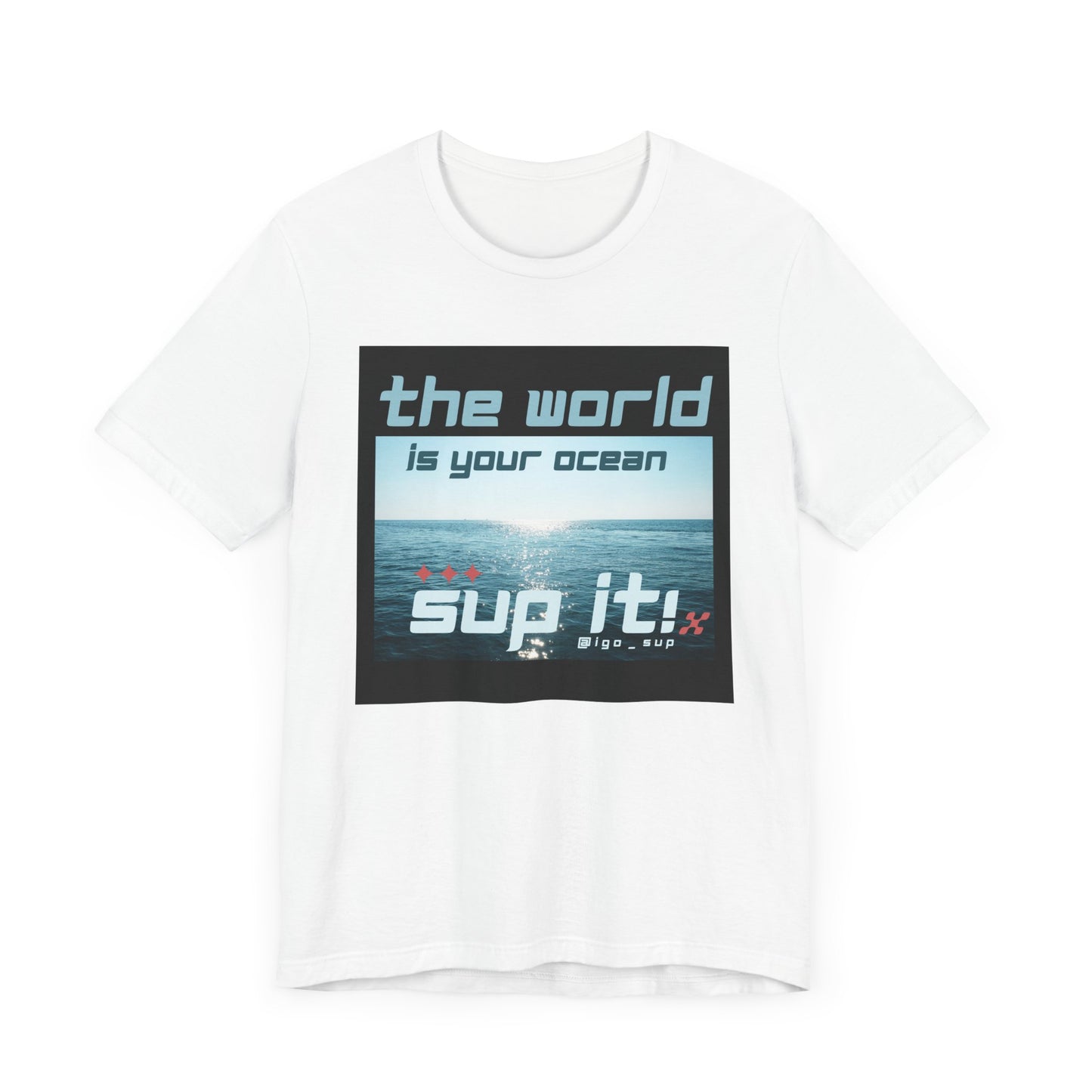 The World Is Your Ocean Unisex T-shirt