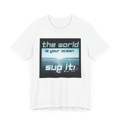 The World Is Your Ocean Unisex T-shirt