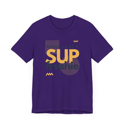 Proud To Be SUP Freshie Unisex T-shirt