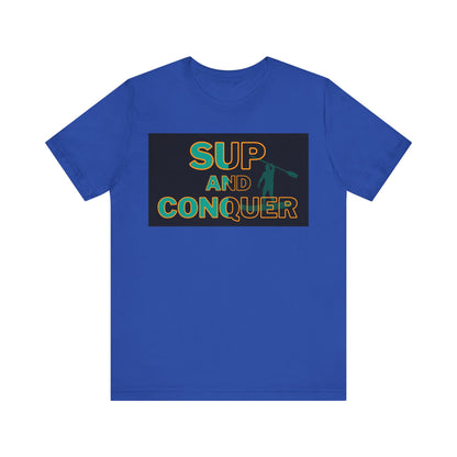 SUP and Conquer Unisex T-shirt