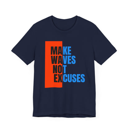 Make Waves Not Excuses Unisex T-shirt