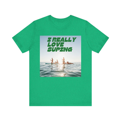 I Really Love Supping Unisex T-shirt
