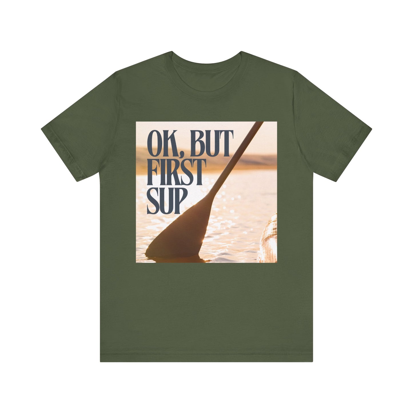 OK, But First SUP Unisex T-shirt