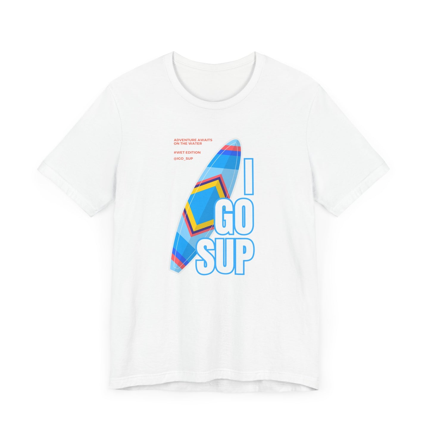 Copy of I go SUP_3 Unisex T-shirt