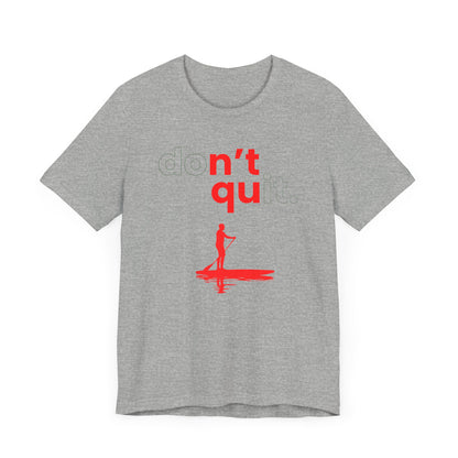Don't Quit Unisex T-shirt