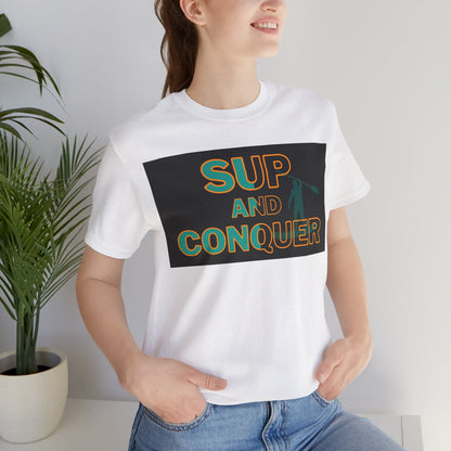 SUP and Conquer Unisex T-shirt