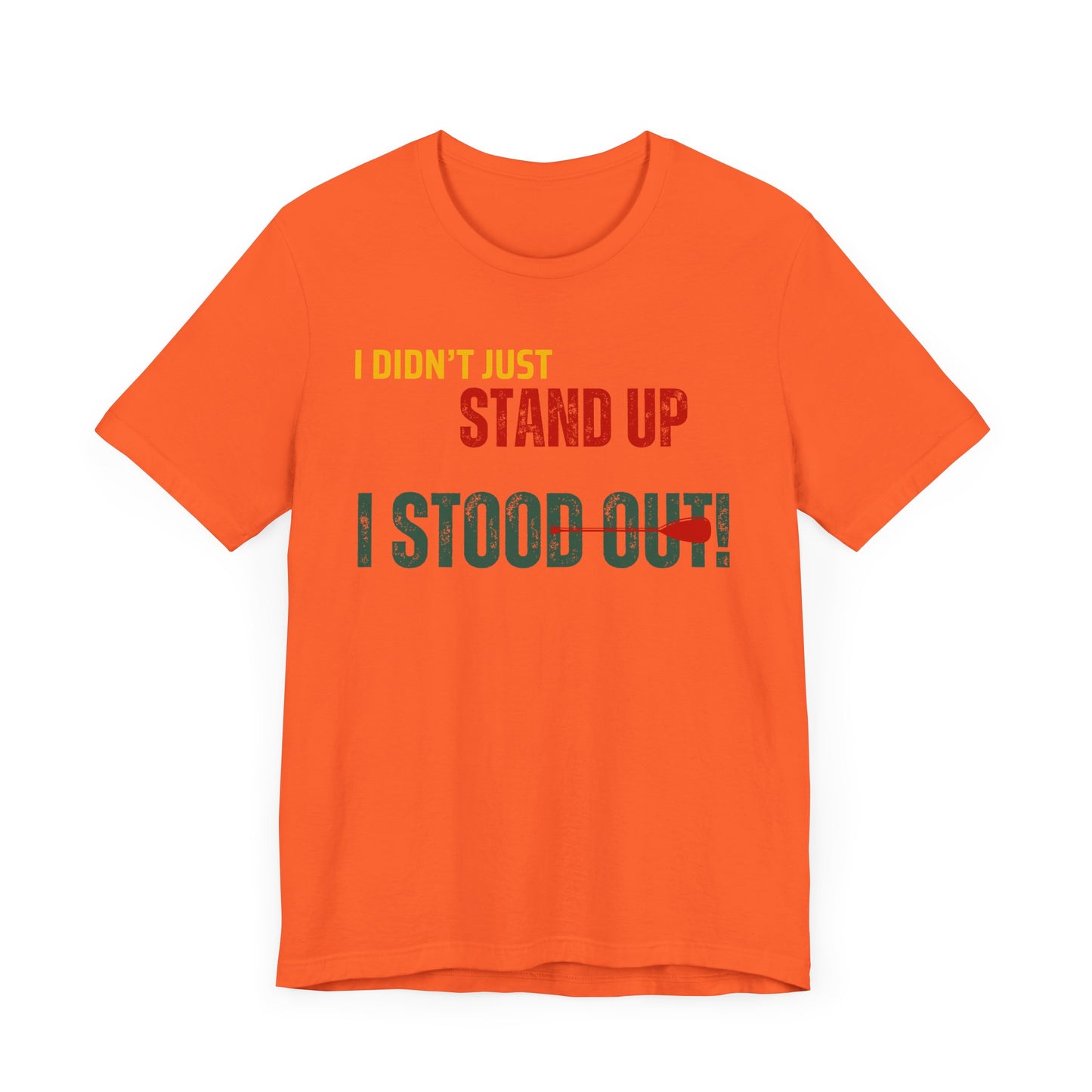 I didn't Just Stand Up Unisex T-shirt