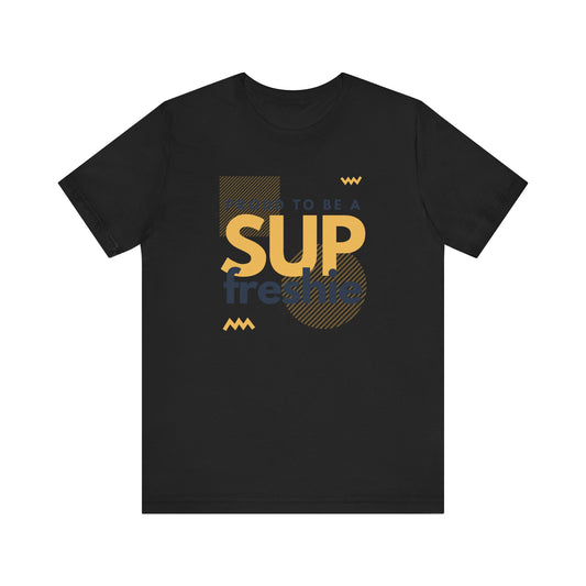 Proud To Be SUP Freshie Unisex T-shirt