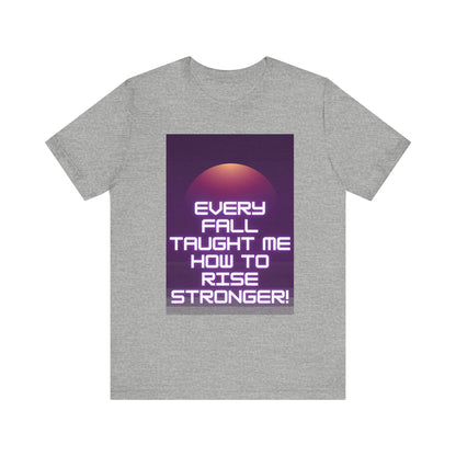 Every Fall Taught Me Unisex T-shirt