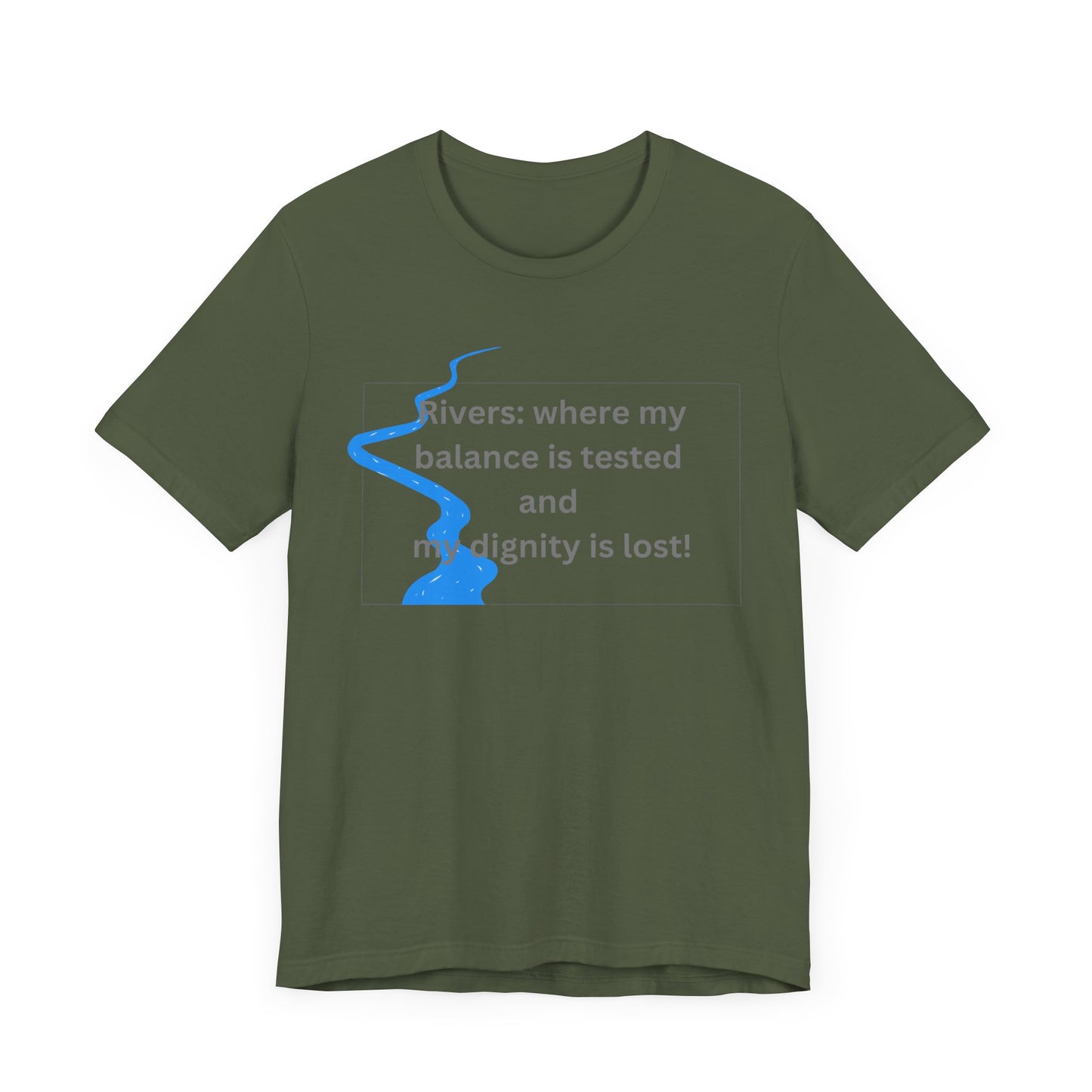Rivers where my balance is tested Unisex T-shirt