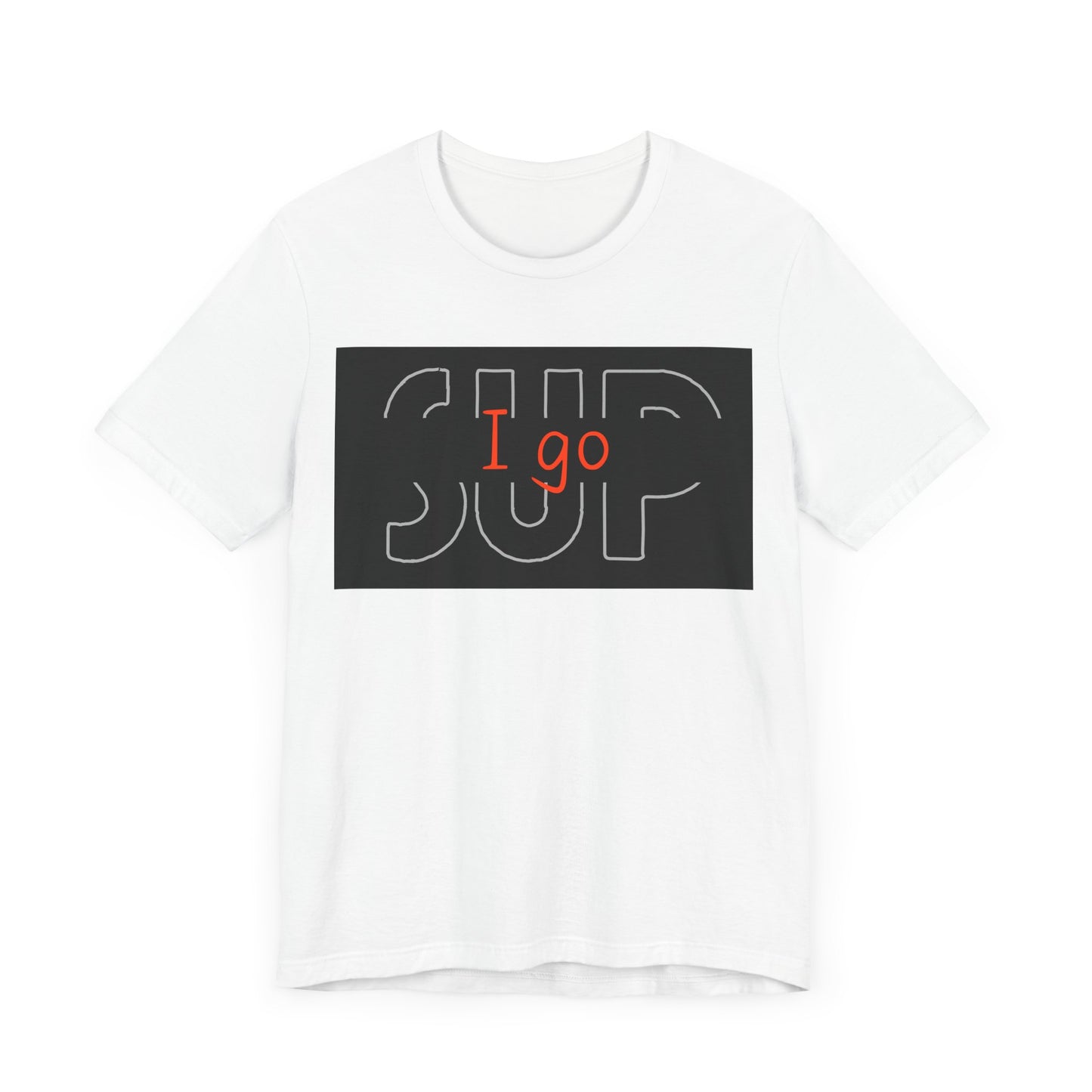 I go SUP_2 Unisex T-shirt