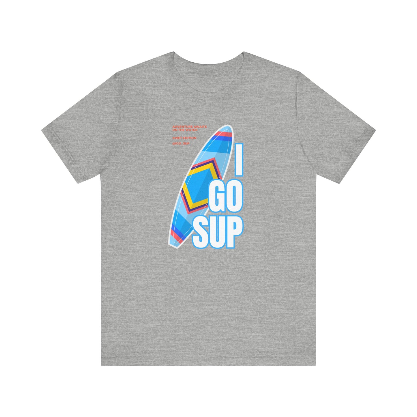 Copy of I go SUP_3 Unisex T-shirt
